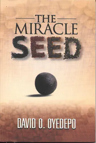 The Miracle Seed by David O. Oyedepo